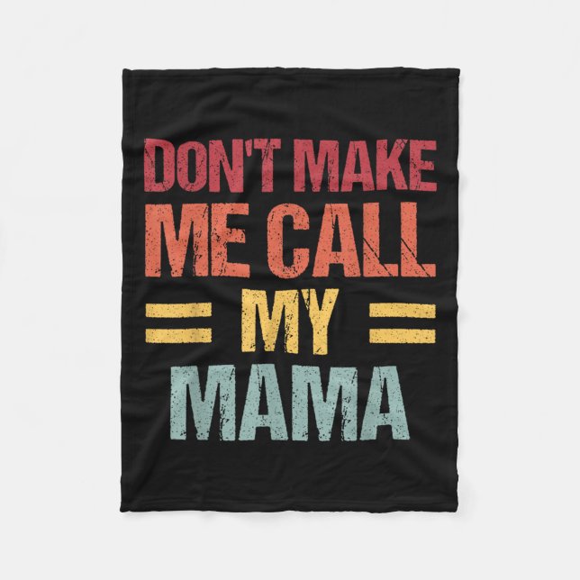 Cobertor De Velo Dont Make Me Call My Mama Funny Child Kid Mothers  (Frente)