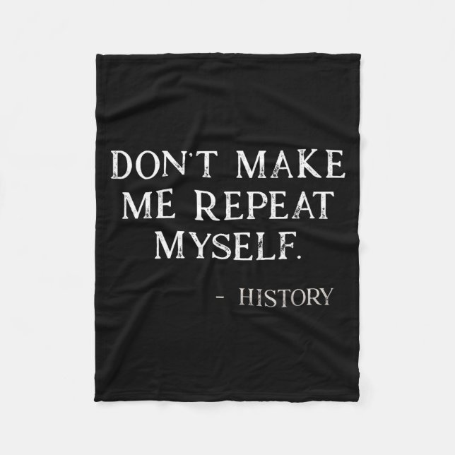 Cobertor De Velo Don't Make Me Repeat Myself Funny History Buff  (Frente)