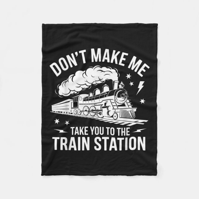 Cobertor De Velo Don't Make Me Take You To The Train Station Funny  (Frente)