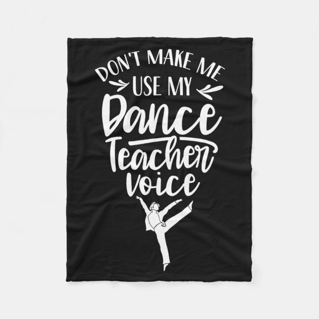 Cobertor De Velo Don't Make Me Use My Dance Teacher Voice Cl Teach  (Frente)