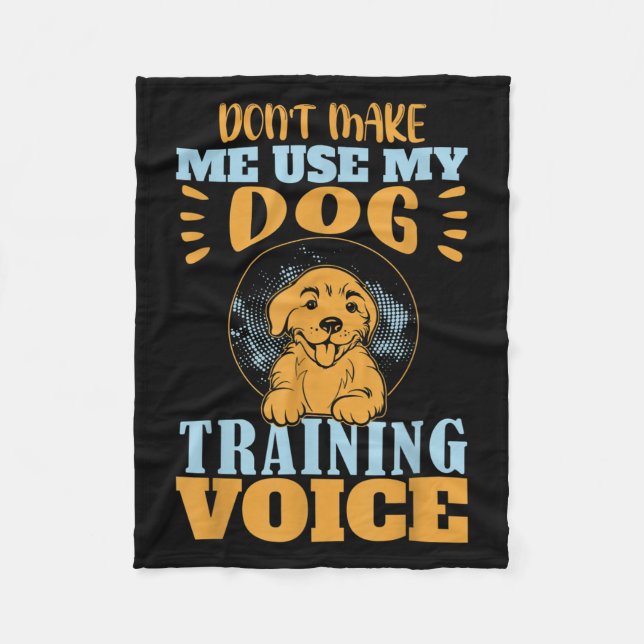 Cobertor De Velo Don't Make Me Use My Dog Training Voice Gift Quote (Frente)