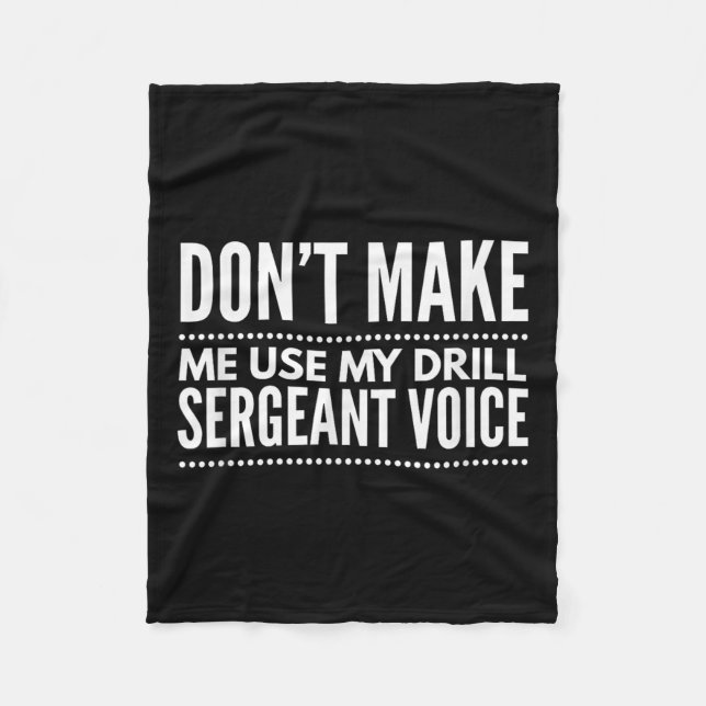 Cobertor De Velo Don't Make Me Use My Drill Sergeant Voice Gift  (Frente)