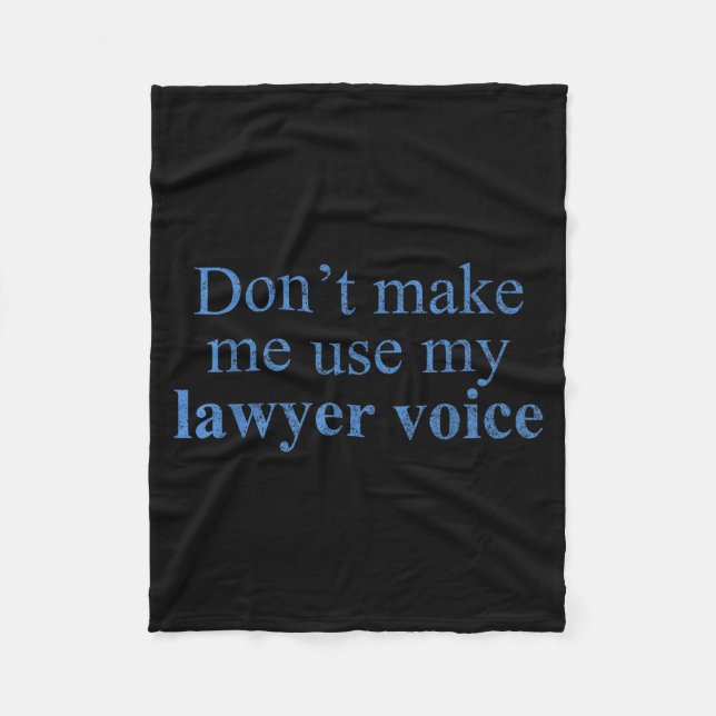 Cobertor De Velo Dont Make Me Use My Lawyer Voice Shirt Gift Lawyer (Frente)