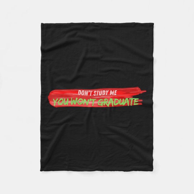 Cobertor De Velo Don't Study Me You Won't Graduate Funny Quote Desi (Frente)