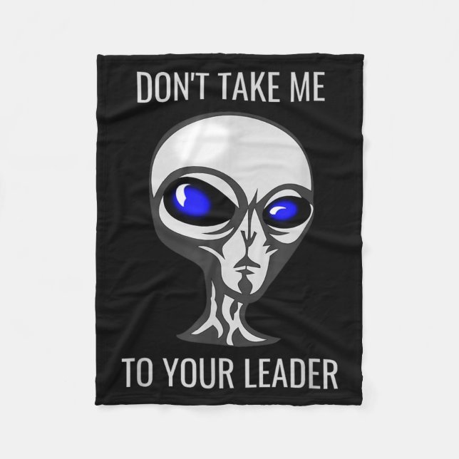 Cobertor De Velo Don't Take Me To Your Leader Funny Alien  (Frente)