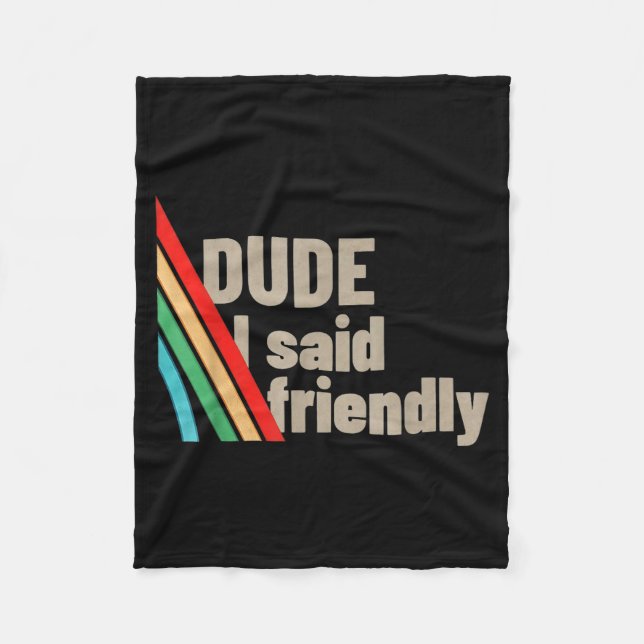 Cobertor De Velo Dude I Said Friendly  (Frente)