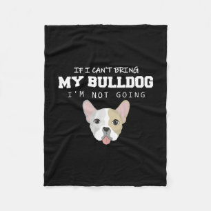 Cobertor De Velo Eu não posso trazer meu Bulldog Eu não vou
