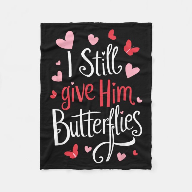 Cobertor De Velo For Couples _ I Still Give Him Butterflies _ Funny (Frente)