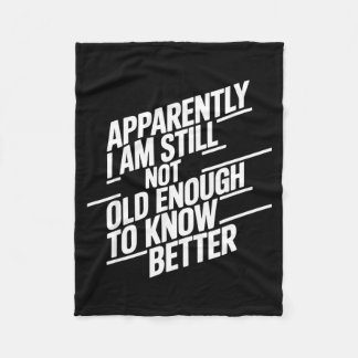 Cobertor De Velo Funny Apparently I Am Still Not Old Enough To Know