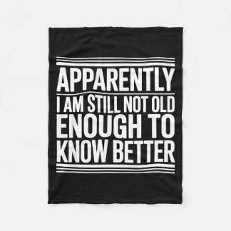 Cobertor De Velo Funny Apparently I Am Still Not Old Enough To Know