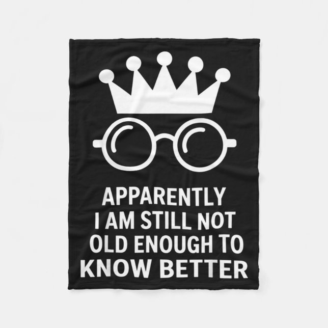 Cobertor De Velo Funny Apparently I Am Still Not Old Enough To Know (Frente)