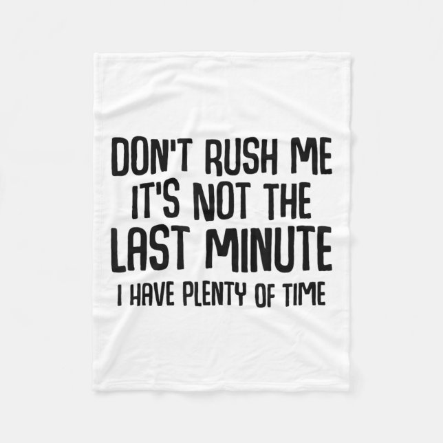 Cobertor De Velo Funny Shirts About Being Late Don't Rush Me Funny  (Frente)