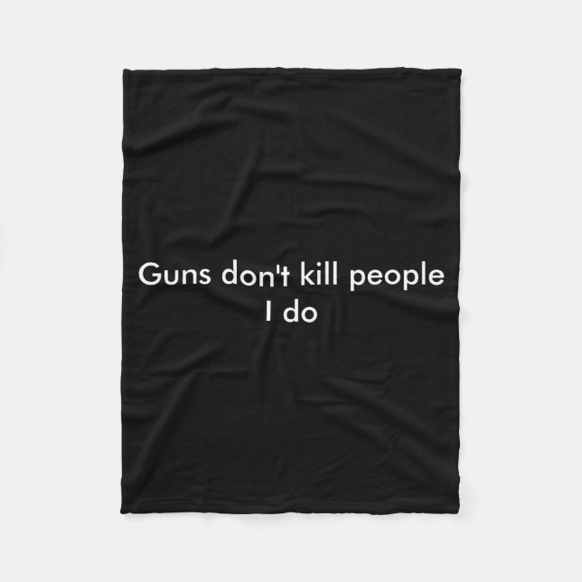 Cobertor De Velo Guns Dont Kill People I Do  (Frente)