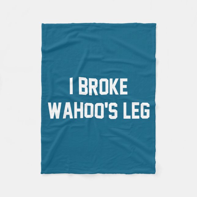 Cobertor De Velo I Broke Wahoo's Leg Funny Quote  (Frente)
