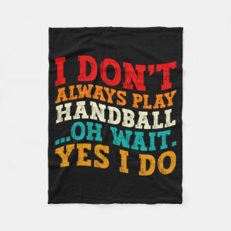 Cobertor De Velo I Dont Always Play Handball Oh Wait Yes I Do Cool 