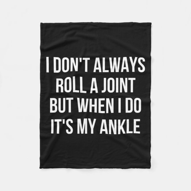 Cobertor De Velo I Dont Always Roll A Joint Funny Ankle Saying  (Frente)