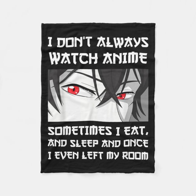 Cobertor De Velo I Don't Always Watch Anime Sometimes I Eat And Sle (Frente)