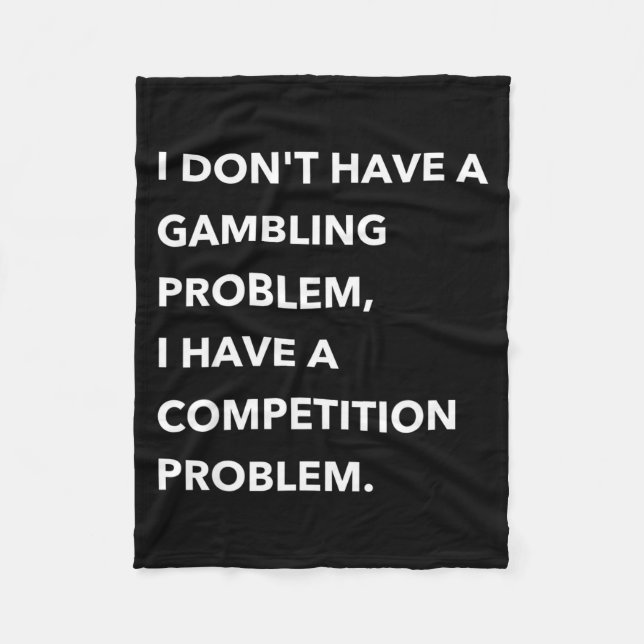 Cobertor De Velo I Don't Have A Gambling Problem I Have A Competiti (Frente)