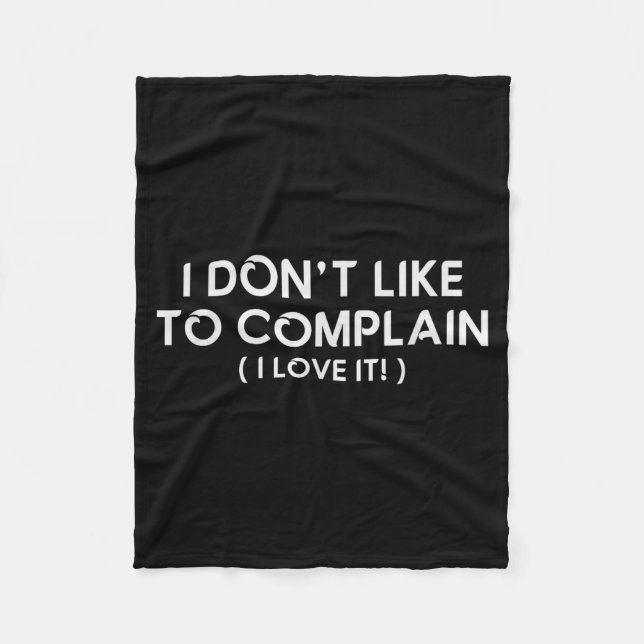 Cobertor De Velo I Don't Like To Complain I Love It Funny Sarcastic (Frente)