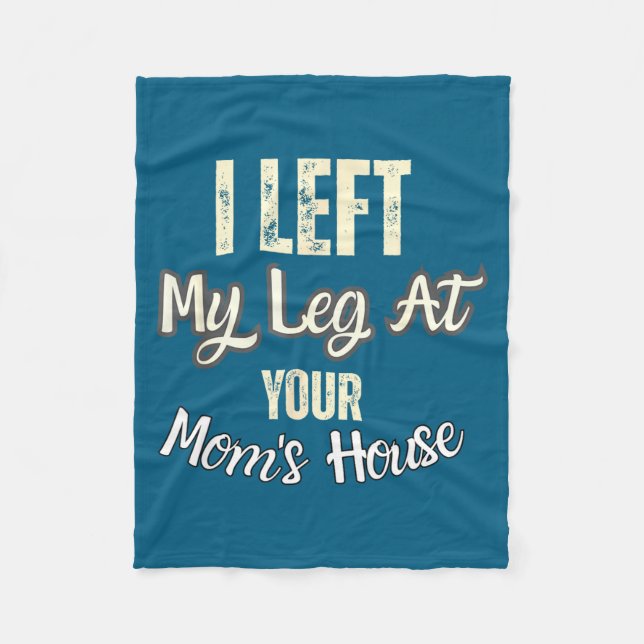 Cobertor De Velo I Left My Leg At Your Mom's House Funny Quote  (Frente)