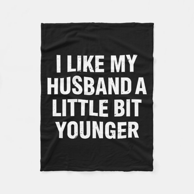 Cobertor De Velo I Like My Husband A Little Bit Younger Funny Sayin (Frente)