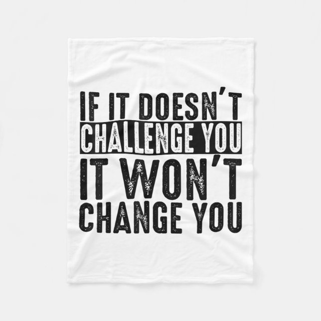 Cobertor De Velo If It Doesn't Challenge You It Won't Change You Mo (Frente)