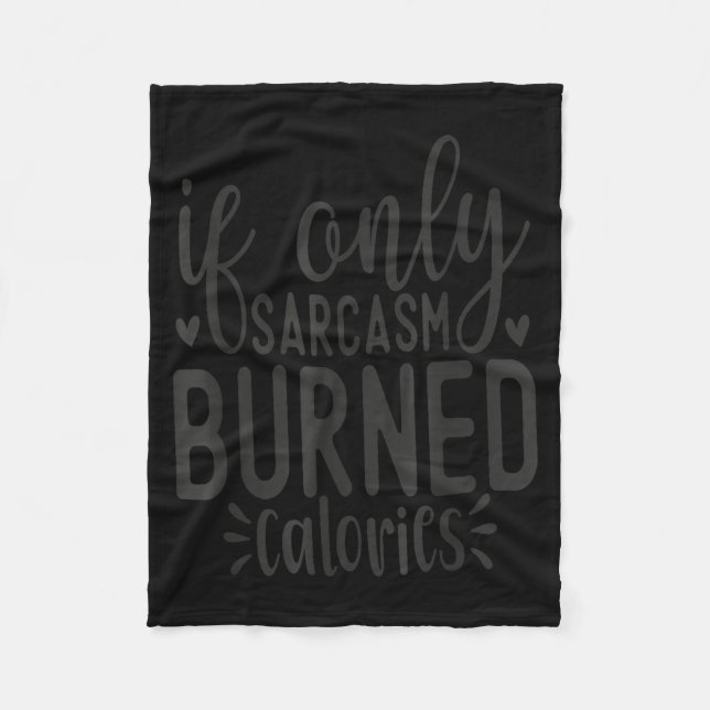 Cobertor De Velo If Only Sarcasm Burned Calories Funny Sarcastic Qu (Frente)