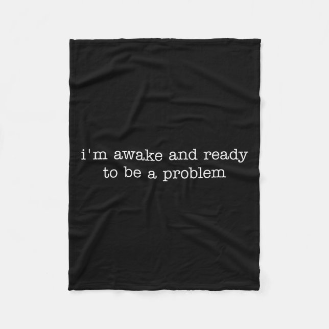 Cobertor De Velo I'm Awake And Ready To Be A Problem  (Frente)