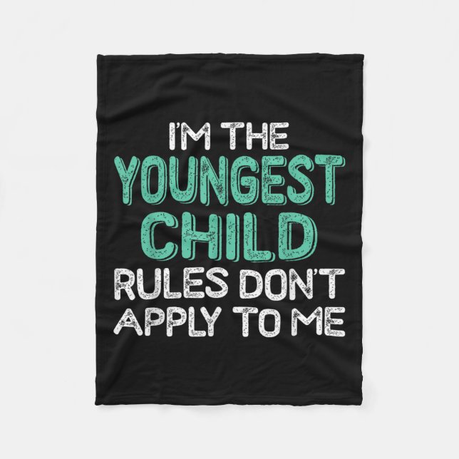 Cobertor De Velo I'm The Youngest Child Rules Don't Apply To Me Sib (Frente)