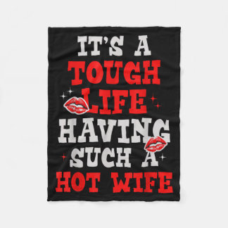 Cobertor De Velo It’s A Tough Life Having Hot Wife Funny Sarcastic