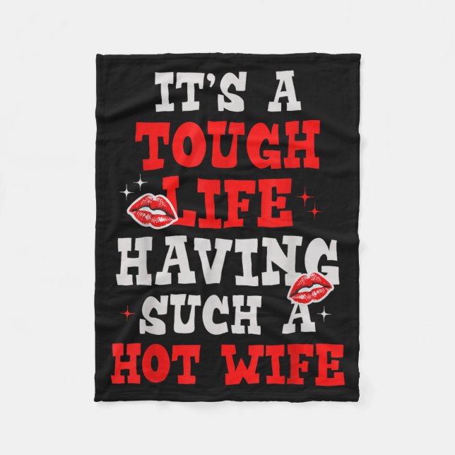 Cobertor De Velo It’s A Tough Life Having Hot Wife Funny Sarcastic  (Frente)