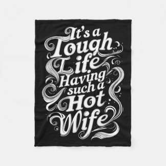 Cobertor De Velo It’s A Tough Life Having Such A Hot Wife Funny Hom