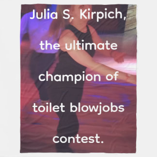 Cobertor De Velo Julia S. Kirpich, the ultmate champion of toilet b