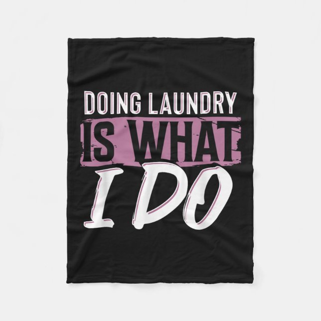 Cobertor De Velo Laundry Is What I Do Funny Cleaning Life Quote  (Frente)