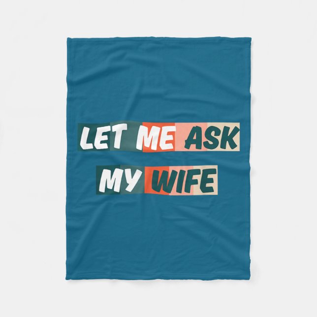 Cobertor De Velo Let Me Ask My Wife Funny Husband Quote  (Frente)