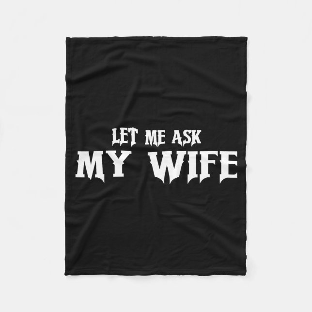 Cobertor De Velo Let Me Ask My Wife She Said No Funny Husband  (Frente)