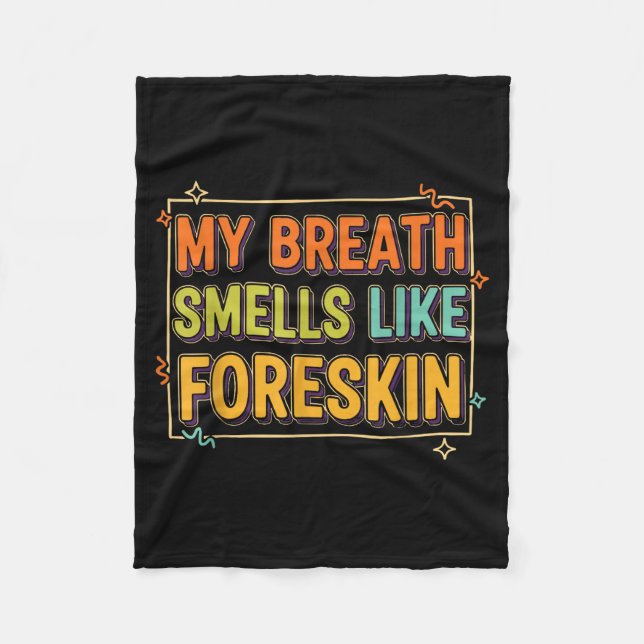 Cobertor De Velo My Breath Smells Like Foreskin Funny Adult Humor  (Frente)