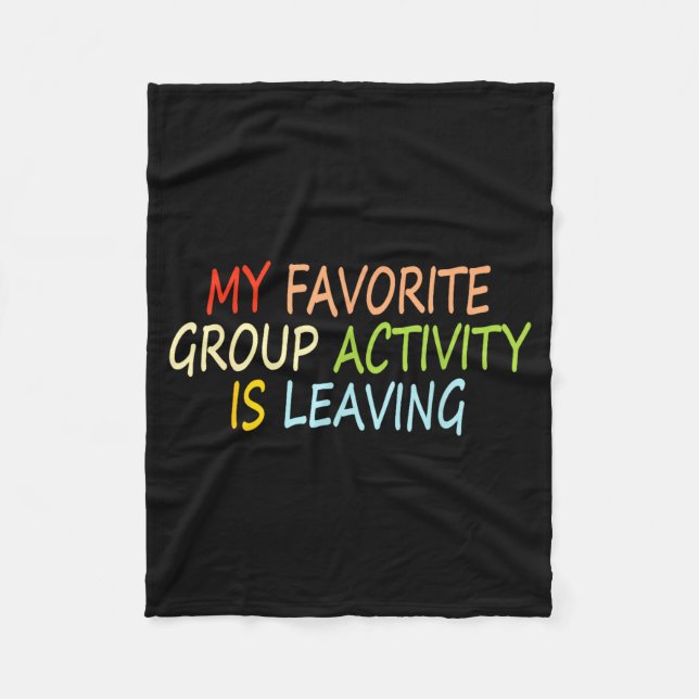 Cobertor De Velo My Favorite Group Activity Is Leaving Funny Quote  (Frente)