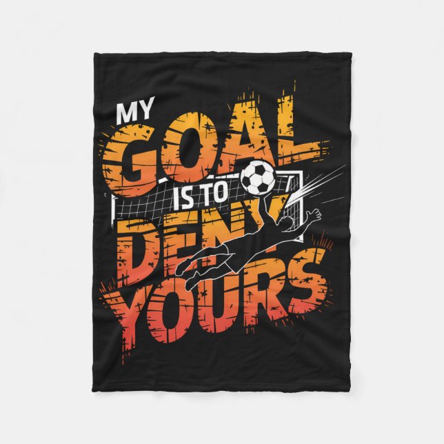 Cobertor De Velo My Goal Is To Deny Yours Soccer Goalie Shirt Goali (Frente)