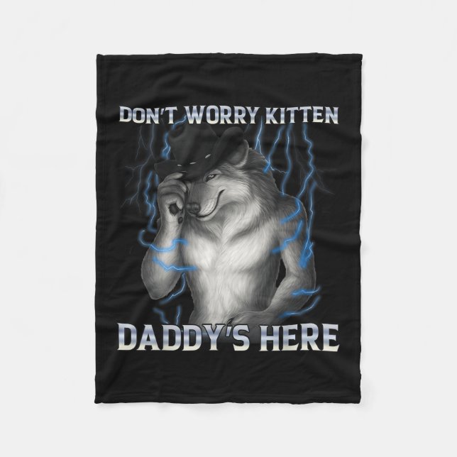 Cobertor De Velo Não Se Preocupe Com Kitten Daddys Aqui Meme Lobo (Frente)