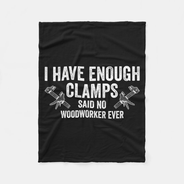 Cobertor De Velo Never Enough Clamps Funny Joinery Woodworking Men  (Frente)