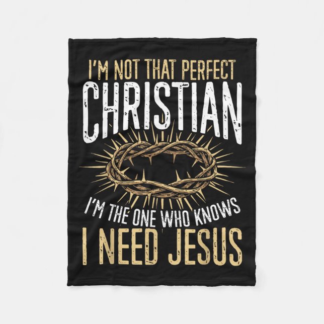 Cobertor De Velo Not That Perfect Christian I Need Jesus Graphic  (Frente)