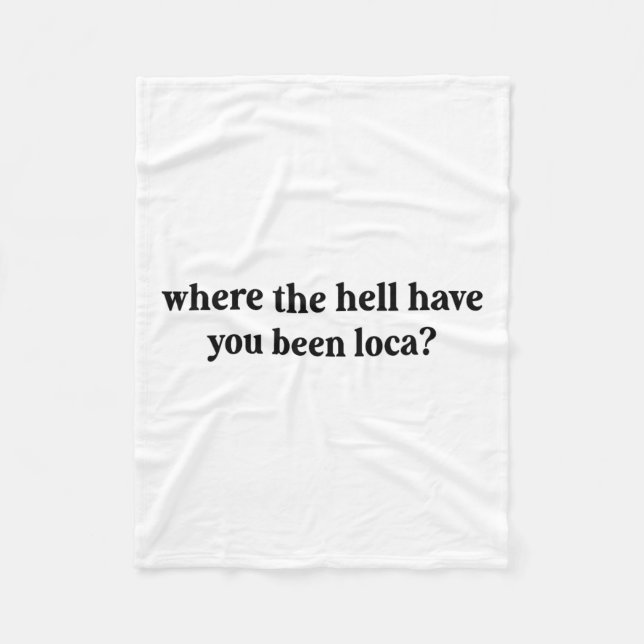 Cobertor De Velo Onde Diabos Você Esteve Loca? (Frente)