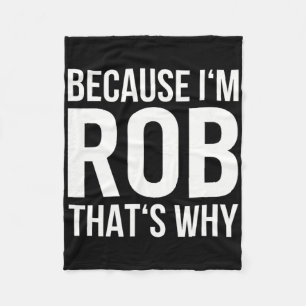 Cobertor De Velo Porque Eu Sou Rob Por Que Chamar Shirt Aniversário
