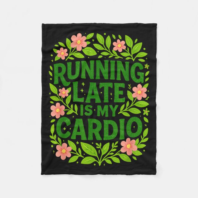 Cobertor De Velo Running Late Is My Cardio Floral Funny Quote Gift  (Frente)