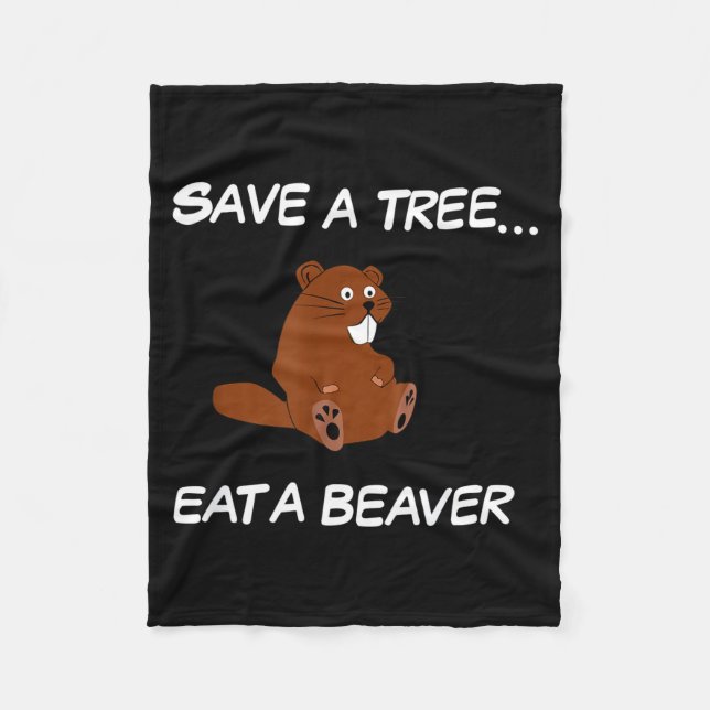 Cobertor De Velo Save A Tree Eat A Beaver _ Funny Quote Tee  (Frente)
