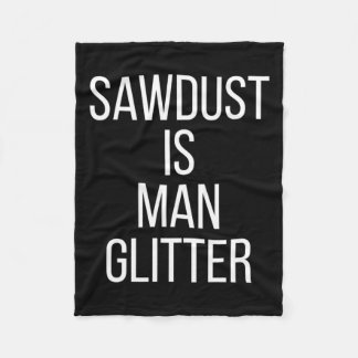 Cobertor De Velo Sawdust Is Man Glitter Funny Mens Dad