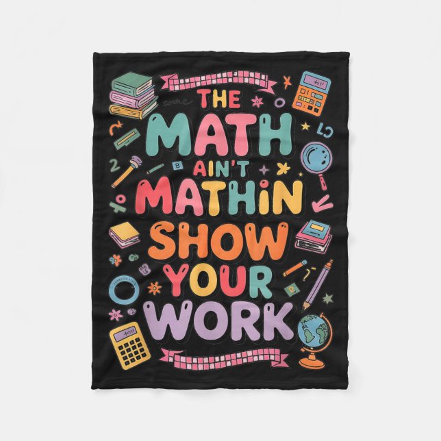 Cobertor De Velo The Math Ain't Mathin Show Your Work Teacher  (Frente)