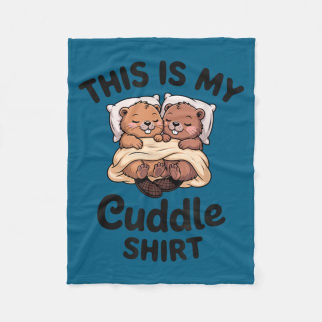 Cobertor De Velo This Is My Cuddle Shirt Cute Beavers Funny  (Frente)