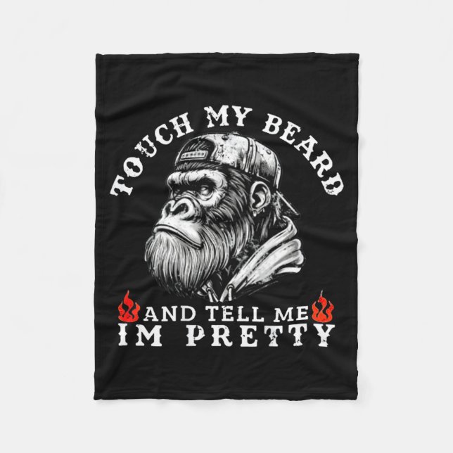 Cobertor De Velo Touch My Beard And Tell Me I'm Pretty Funny Monkey (Frente)